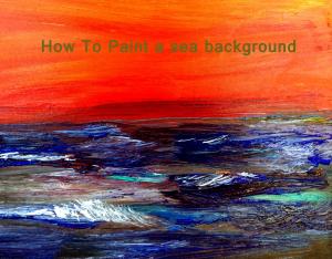 How To Paint a seascape background